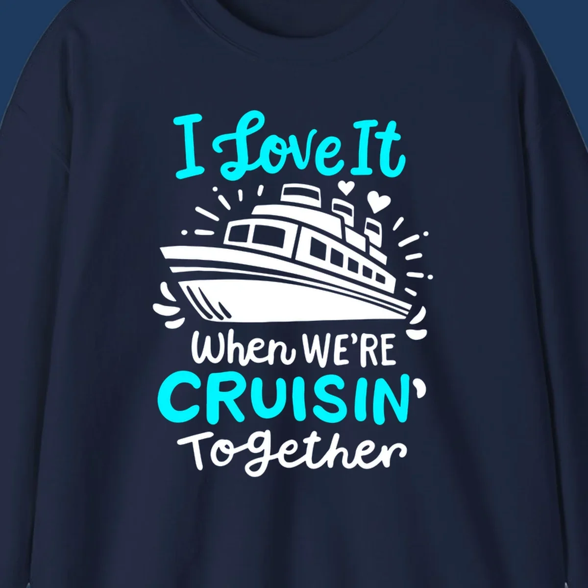 Cruise ship illustration with hearts and sparkles, text reading 'I love It when WE'RE CRUISIN' Together' in cyan and white on gray background
