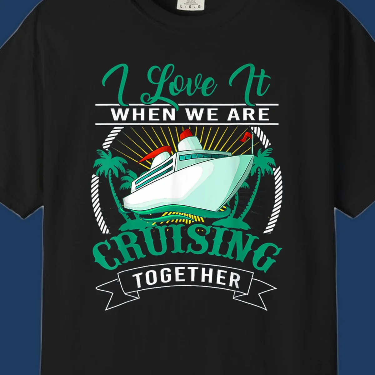 Colorful cruise ship illustration with palm trees and sun rays, text reads 'I Love It When We Are Cruising Together' - cruising-together-vacation design