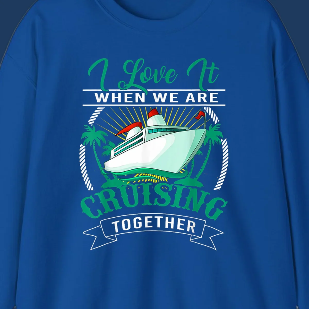Colorful cruise ship illustration with palm trees and sun rays, text reads 'I Love It When We Are Cruising Together' - cruising-together-vacation design