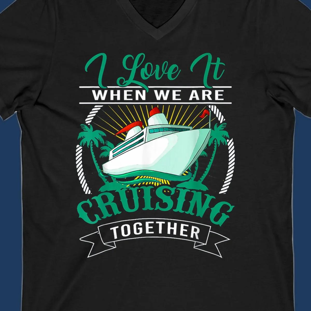 Colorful cruise ship illustration with palm trees and sun rays, text reads 'I Love It When We Are Cruising Together' - cruising-together-vacation design