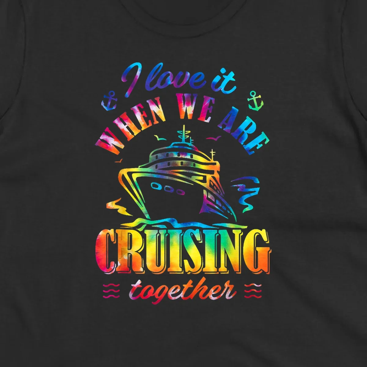 Colorful cruise ship design with 'I love it when we're cruising together' text, anchors, and waves on gray background