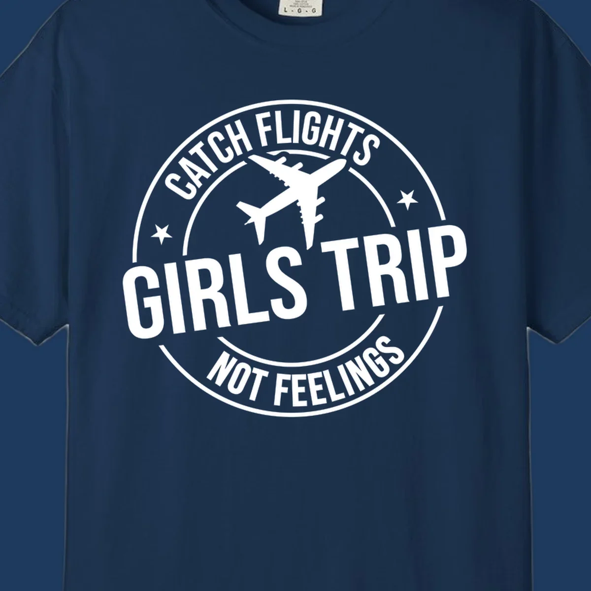 Circular badge design with airplane silhouette and text reading 'Catch Flights Girls Trip Not Feelings' for cruise vacation apparel