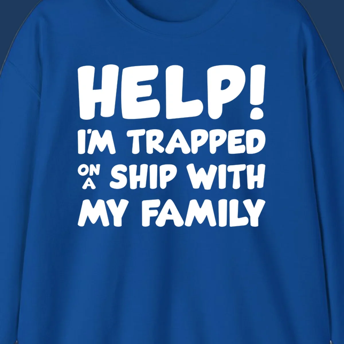 White text on gray background reading 'Help! I'm Trapped On A Ship With My Family' - humorous cruise vacation design