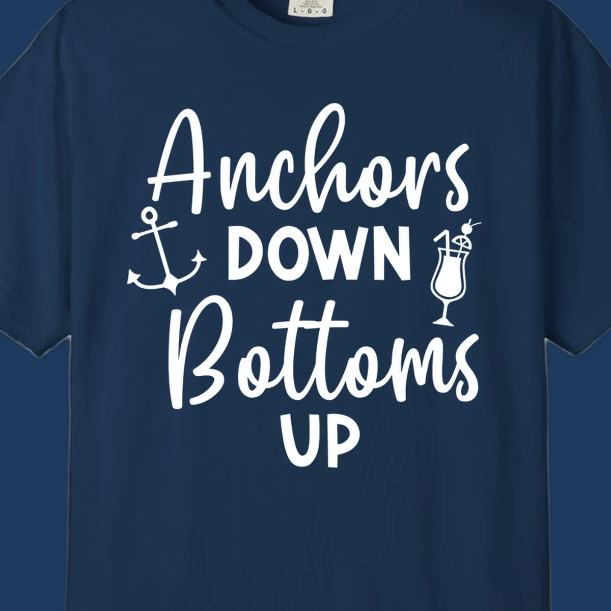 White script text reading 'Anchors DOWN Bottoms UP' with anchor and cocktail glass illustrations on gray background