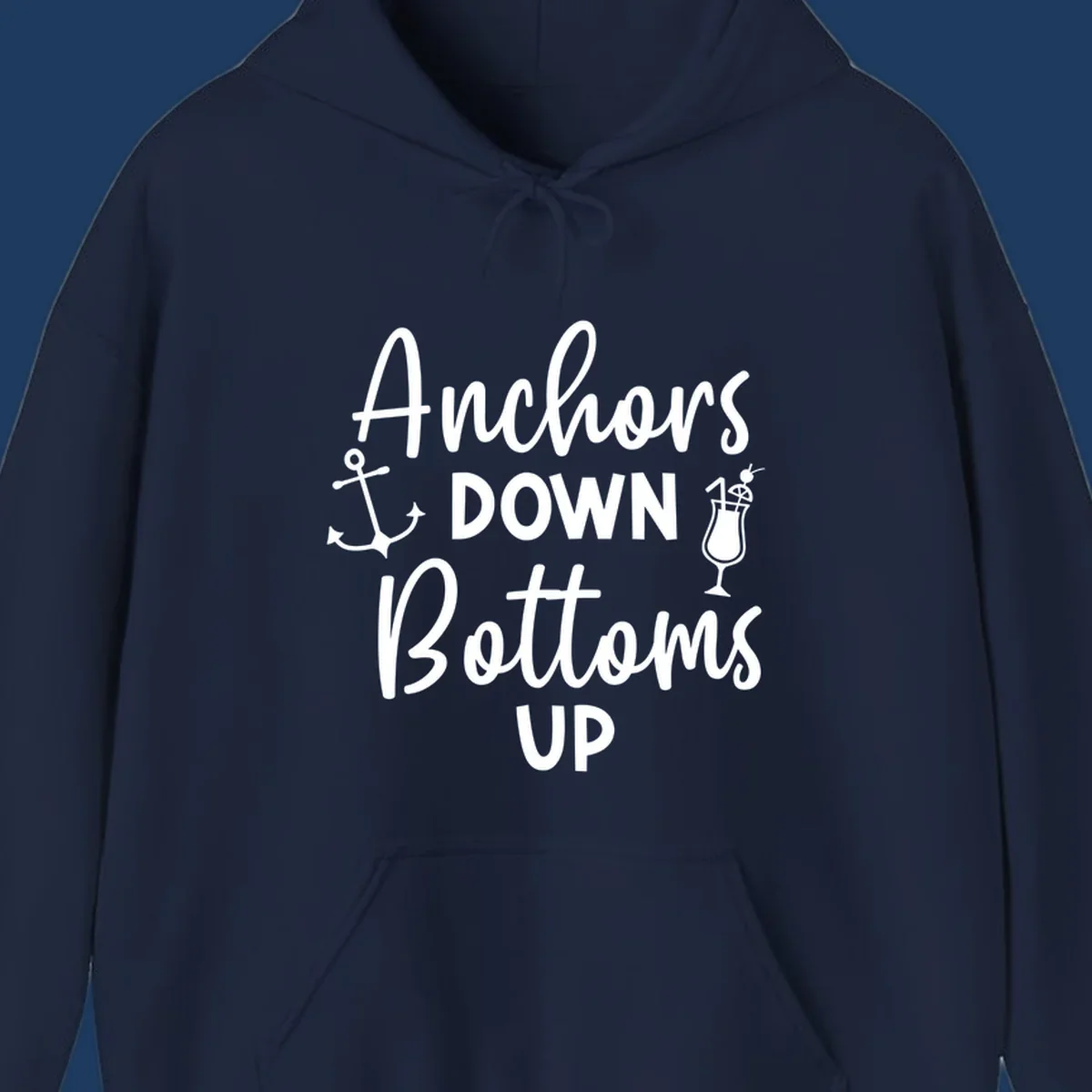 White script text reading 'Anchors DOWN Bottoms UP' with anchor and cocktail glass illustrations on gray background