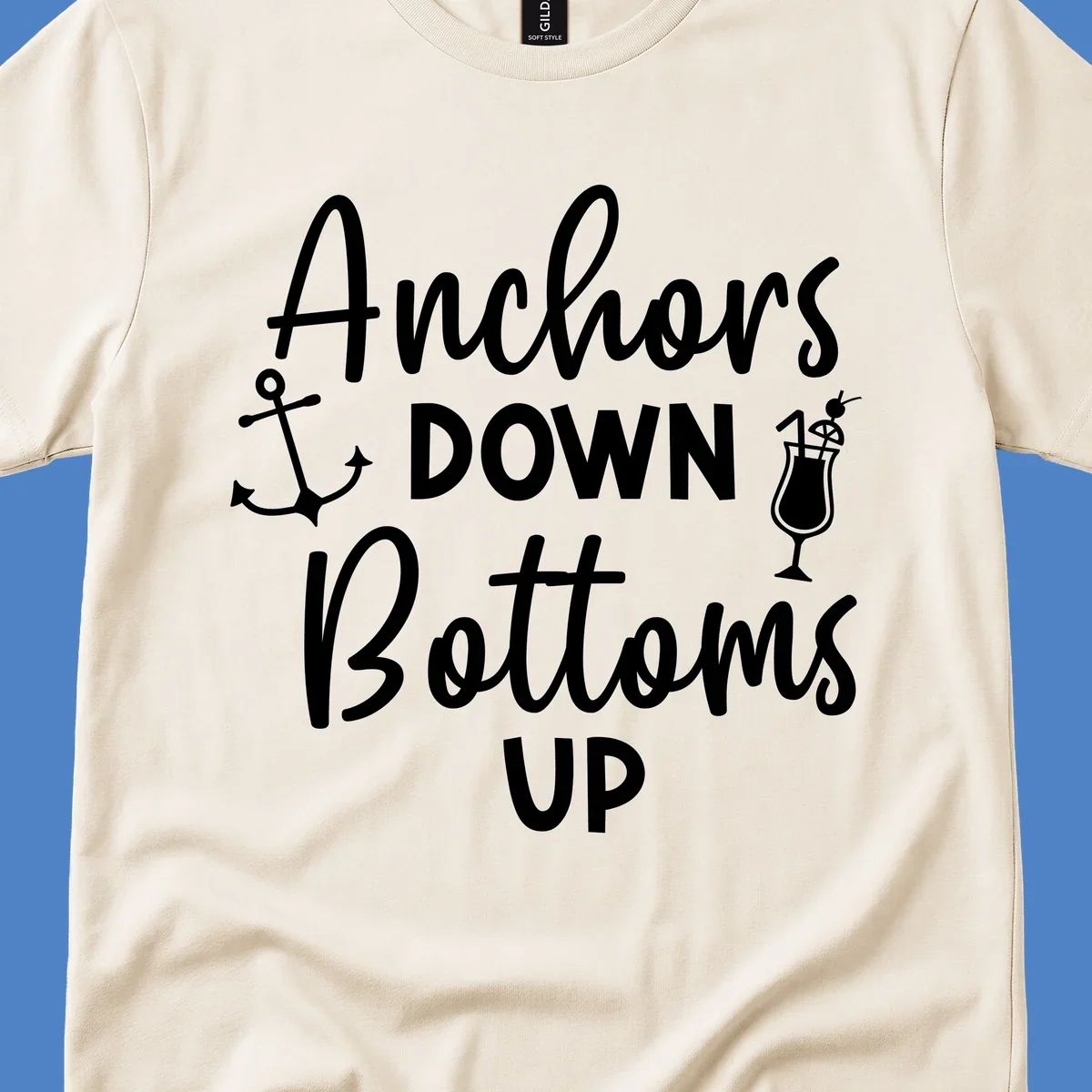 White script text reading 'Anchors DOWN Bottoms UP' with anchor and cocktail glass illustrations on gray background