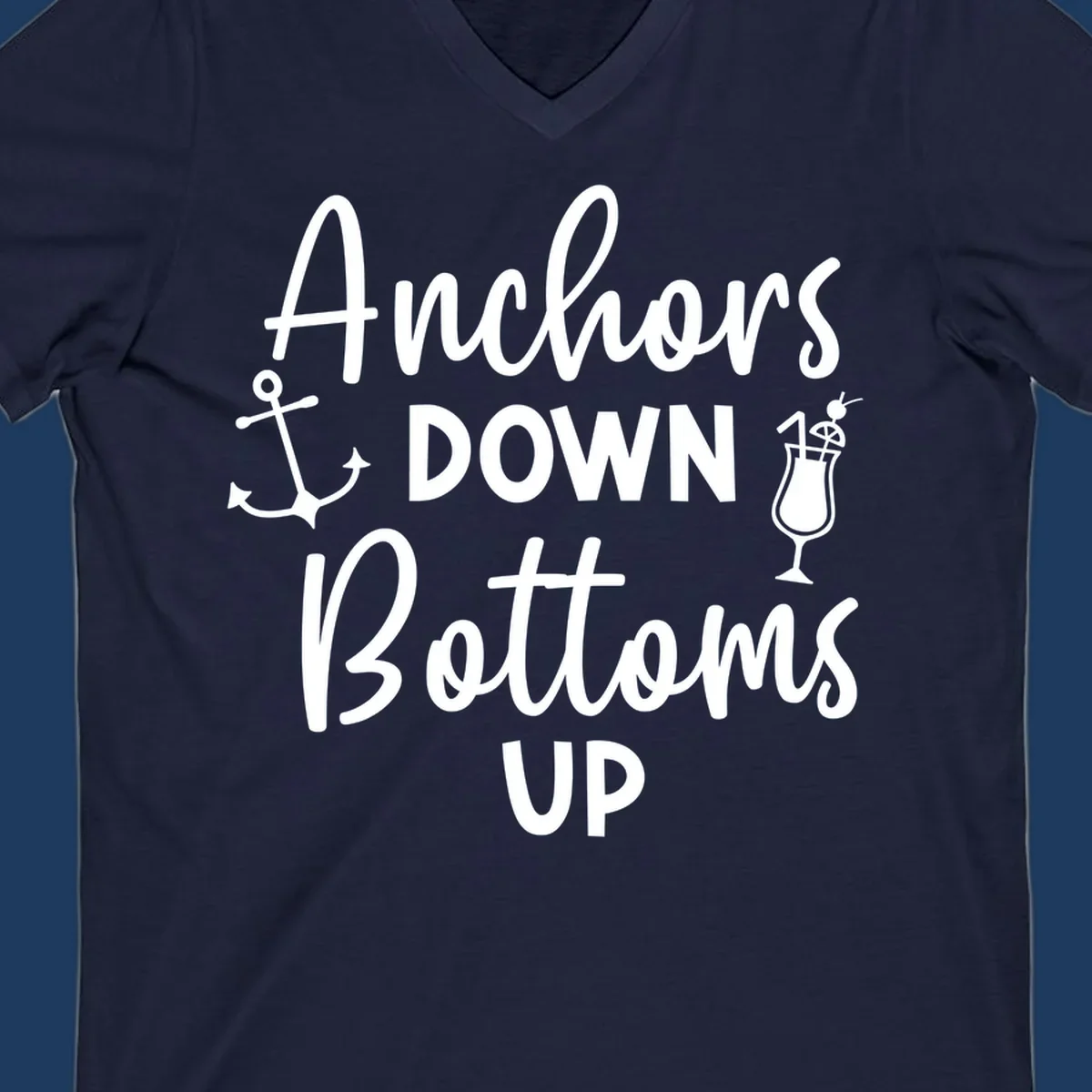 White script text reading 'Anchors DOWN Bottoms UP' with anchor and cocktail glass illustrations on gray background