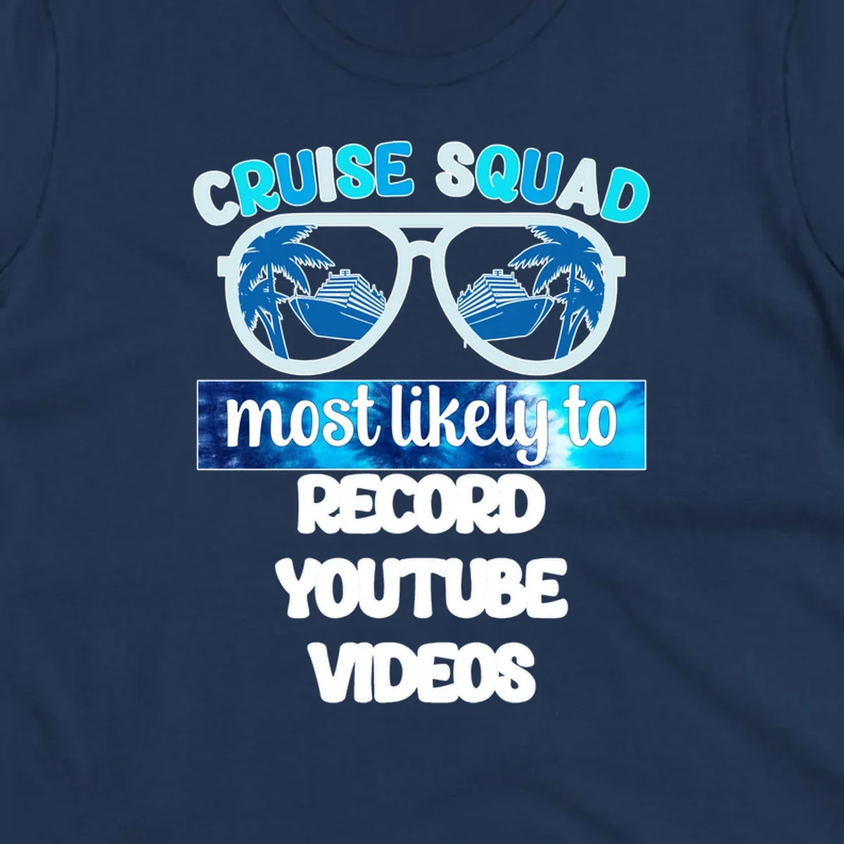 Cruise squad most likely to record YouTube videos design with sunglasses, ships, and palm trees