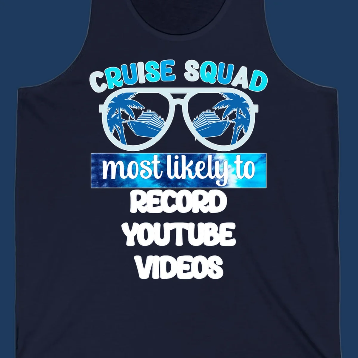 Cruise squad most likely to record YouTube videos design with sunglasses, ships, and palm trees