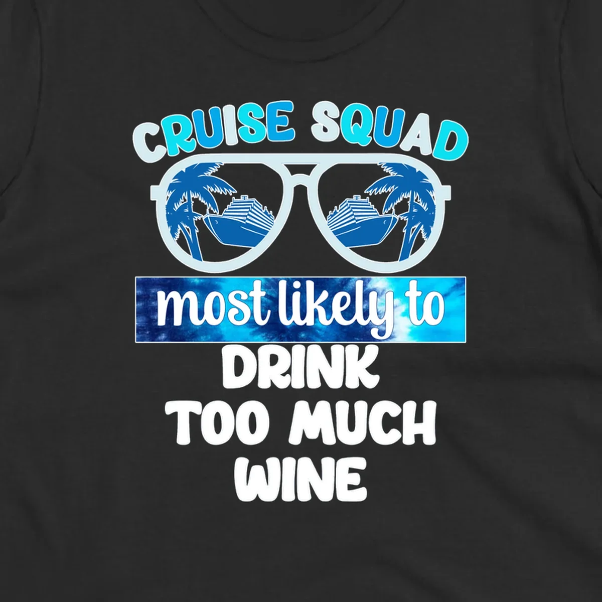Oversized sunglasses design with cruise ships and palm trees, text reads 'Cruise Squad Most Likely to Drink Too Much Wine'