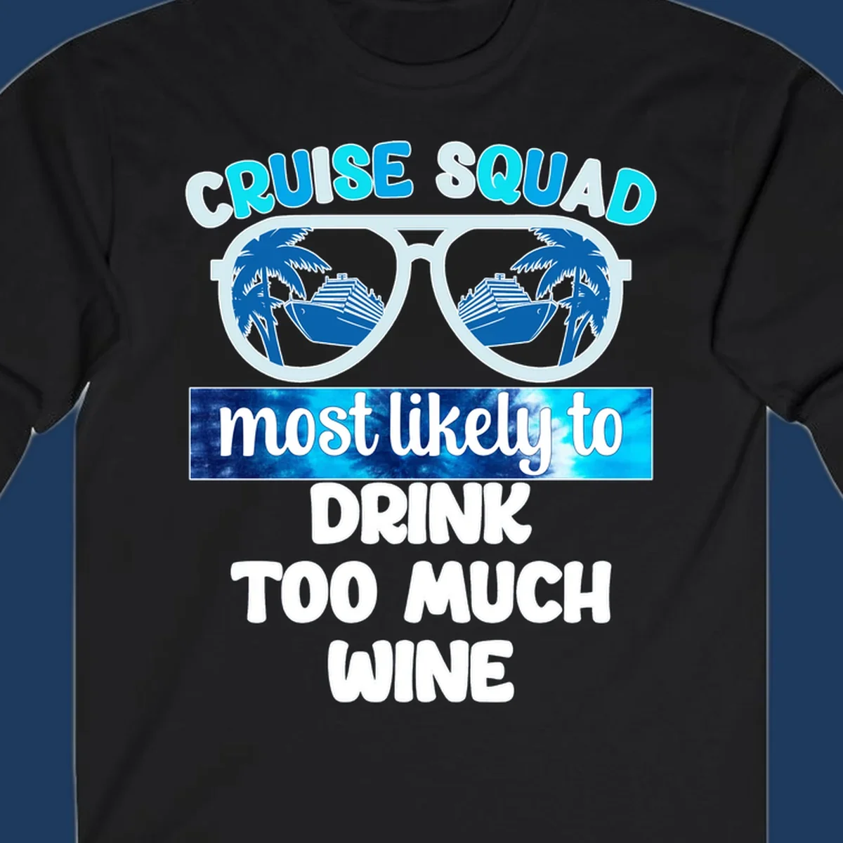 Oversized sunglasses design with cruise ships and palm trees, text reads 'Cruise Squad Most Likely to Drink Too Much Wine'