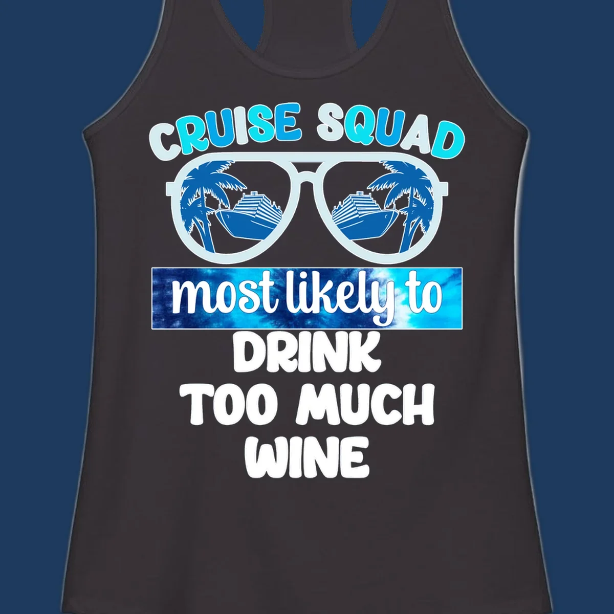 Oversized sunglasses design with cruise ships and palm trees, text reads 'Cruise Squad Most Likely to Drink Too Much Wine'