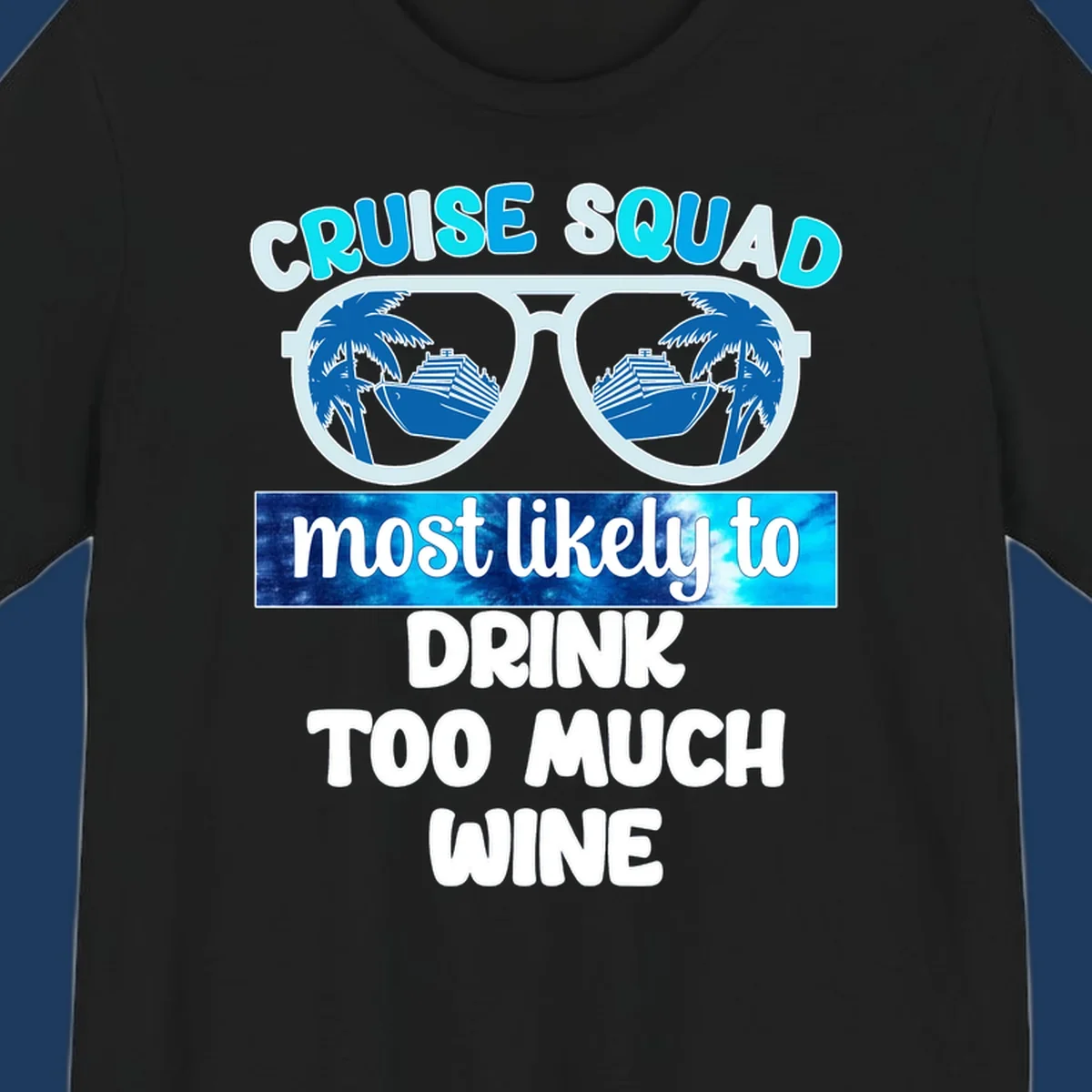 Oversized sunglasses design with cruise ships and palm trees, text reads 'Cruise Squad Most Likely to Drink Too Much Wine'