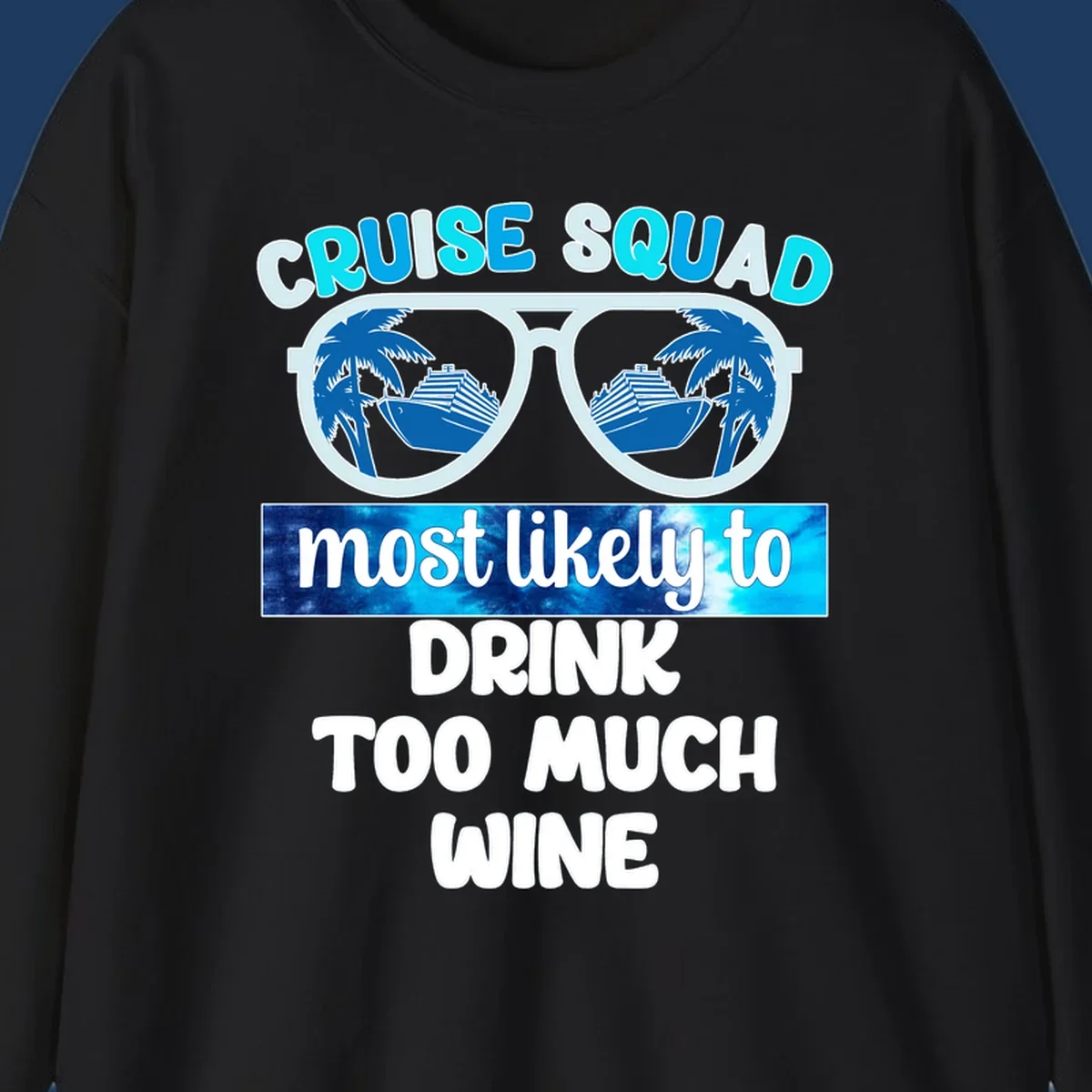 Oversized sunglasses design with cruise ships and palm trees, text reads 'Cruise Squad Most Likely to Drink Too Much Wine'