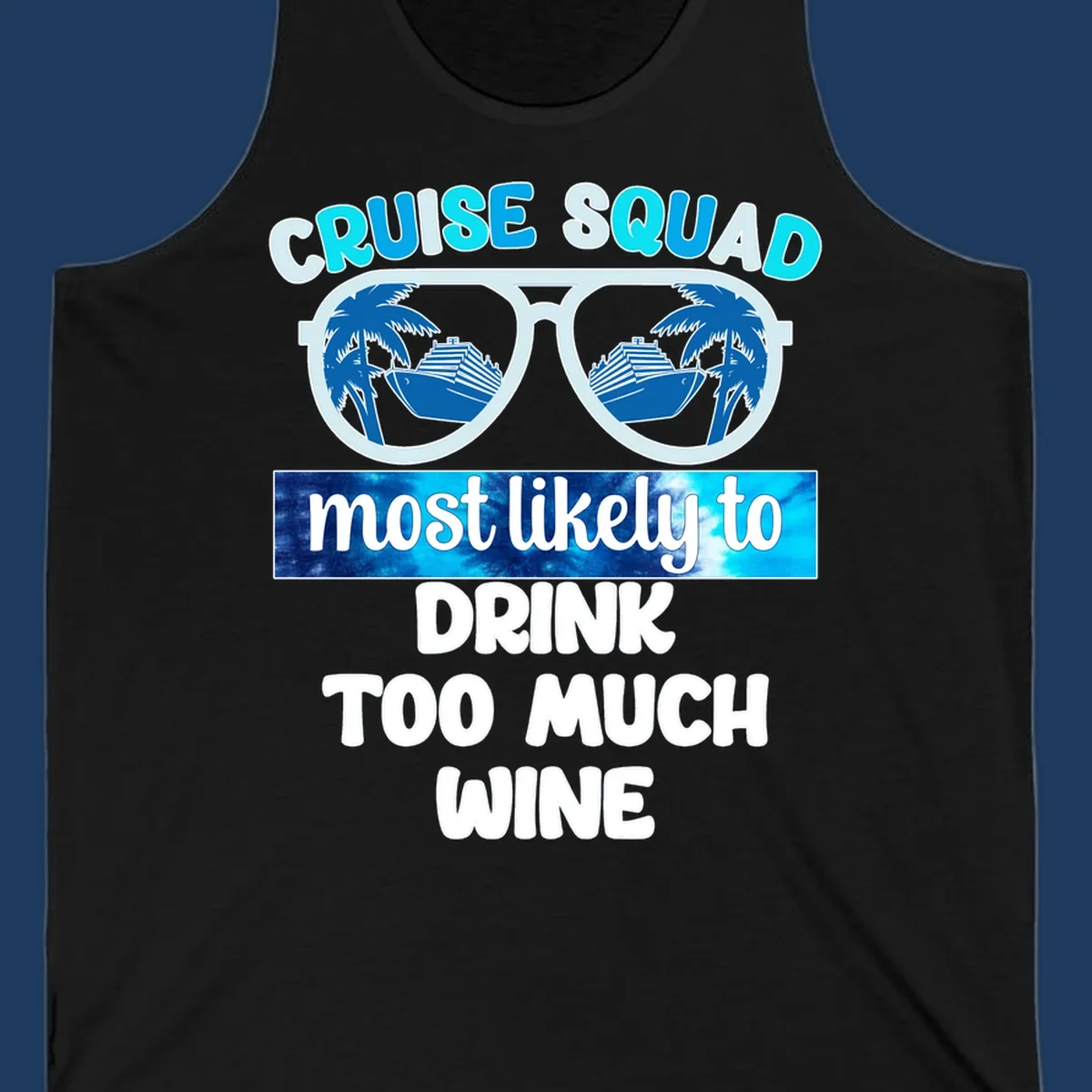 Oversized sunglasses design with cruise ships and palm trees, text reads 'Cruise Squad Most Likely to Drink Too Much Wine'