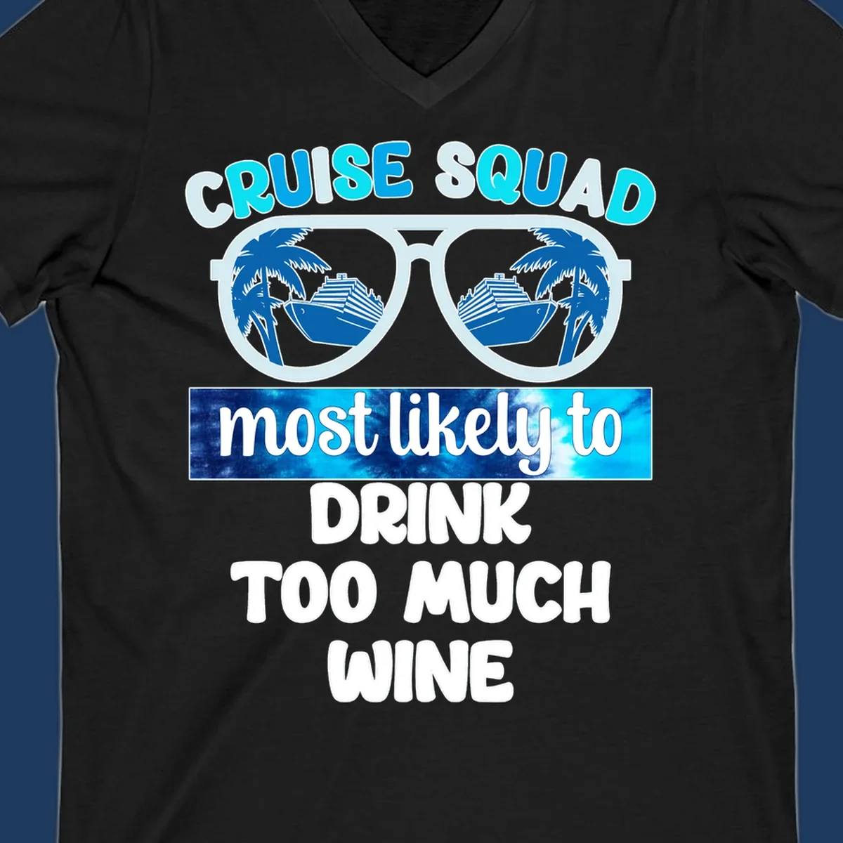 Oversized sunglasses design with cruise ships and palm trees, text reads 'Cruise Squad Most Likely to Drink Too Much Wine'