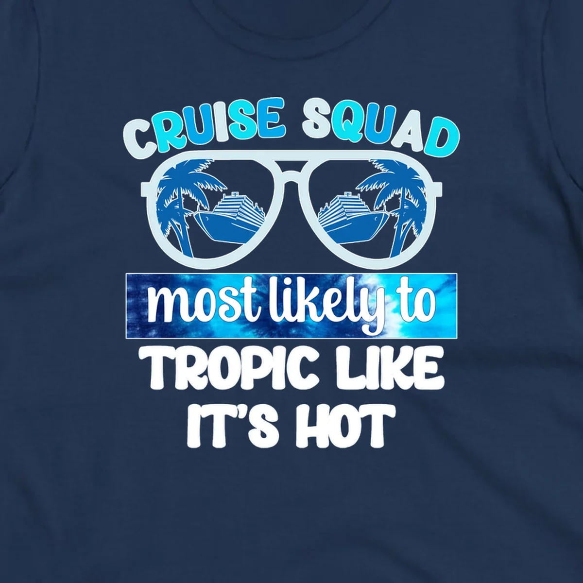 Oversized white sunglasses with cruise ships and palm trees reflected in lenses, text reads Cruise Squad most likely to Tropic Like It's Hot