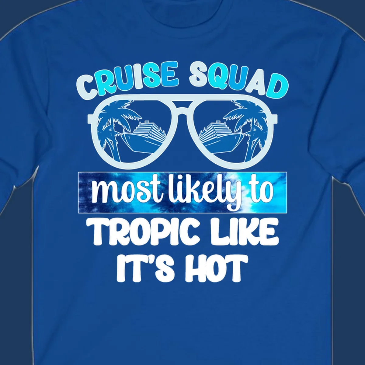 Oversized white sunglasses with cruise ships and palm trees reflected in lenses, text reads Cruise Squad most likely to Tropic Like It's Hot