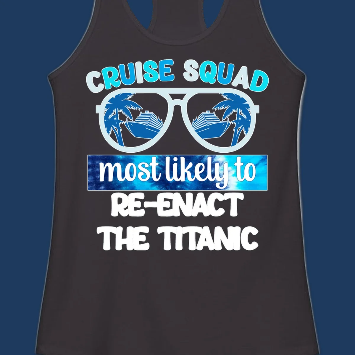 Cruise squad titanic humor design with oversized sunglasses reflecting ships and palm trees, funny nautical text artwork
