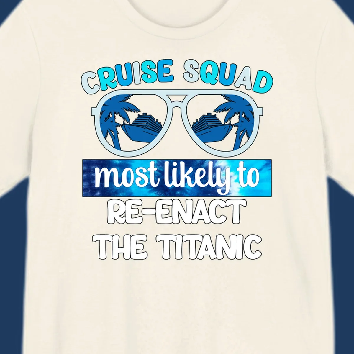 Cruise squad titanic humor design with oversized sunglasses reflecting ships and palm trees, funny nautical text artwork