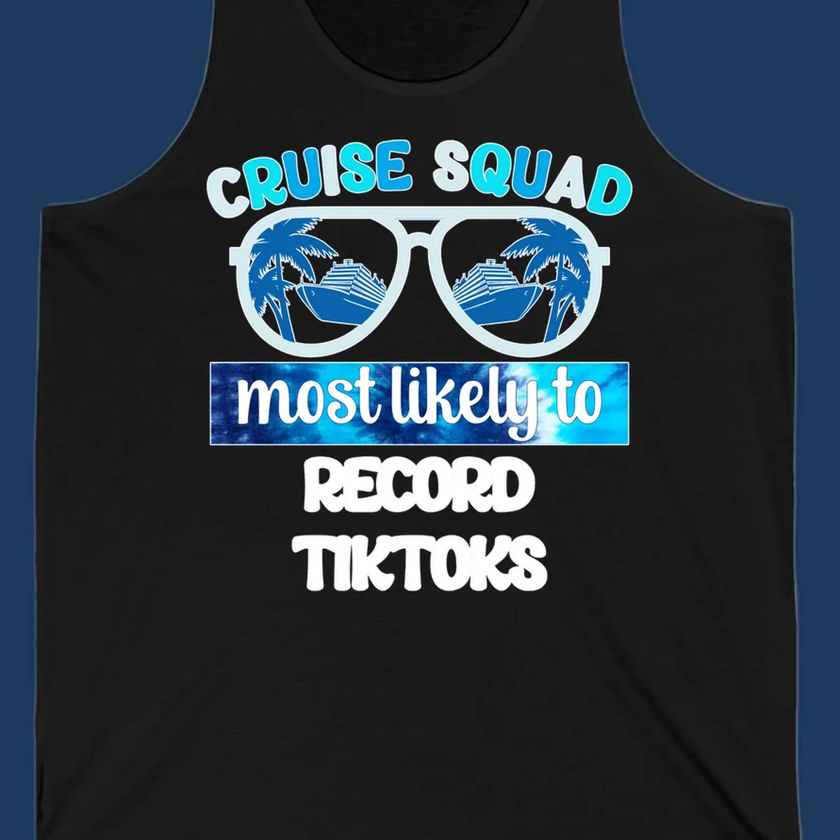 Cruise squad most likely to record tiktoks design with sunglasses reflecting cruise ships and palm trees