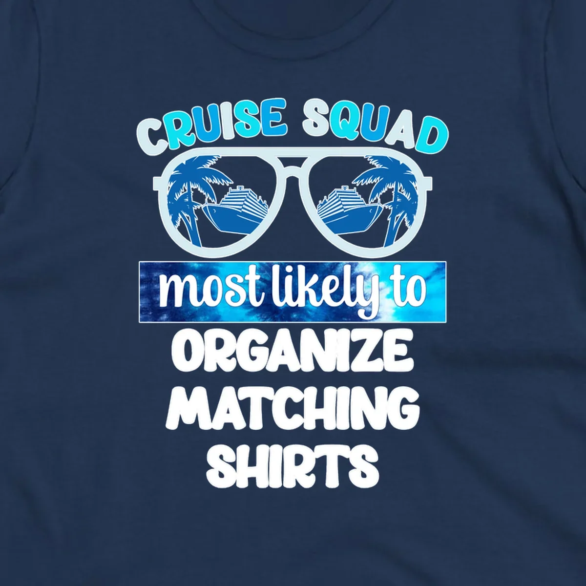 Oversized sunglasses with cruise ships and palm trees in the lenses, text reads 'Cruise Squad Most Likely To Organize Matching Shirts'