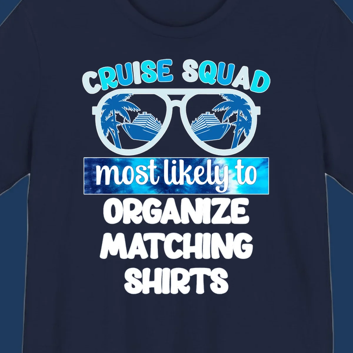 Oversized sunglasses with cruise ships and palm trees in the lenses, text reads 'Cruise Squad Most Likely To Organize Matching Shirts'