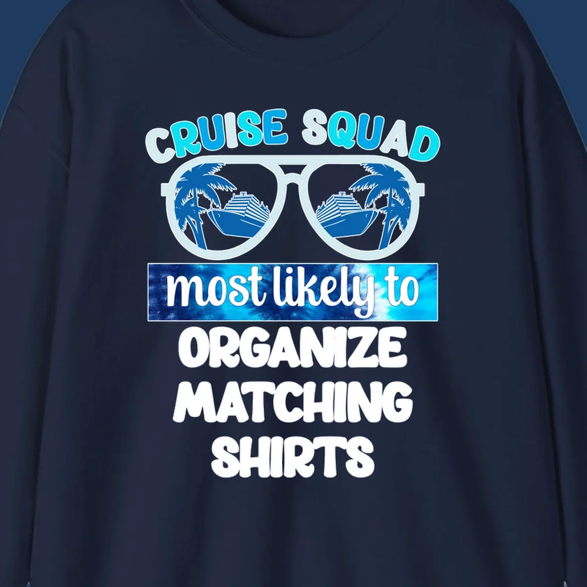 Oversized sunglasses with cruise ships and palm trees in the lenses, text reads 'Cruise Squad Most Likely To Organize Matching Shirts'
