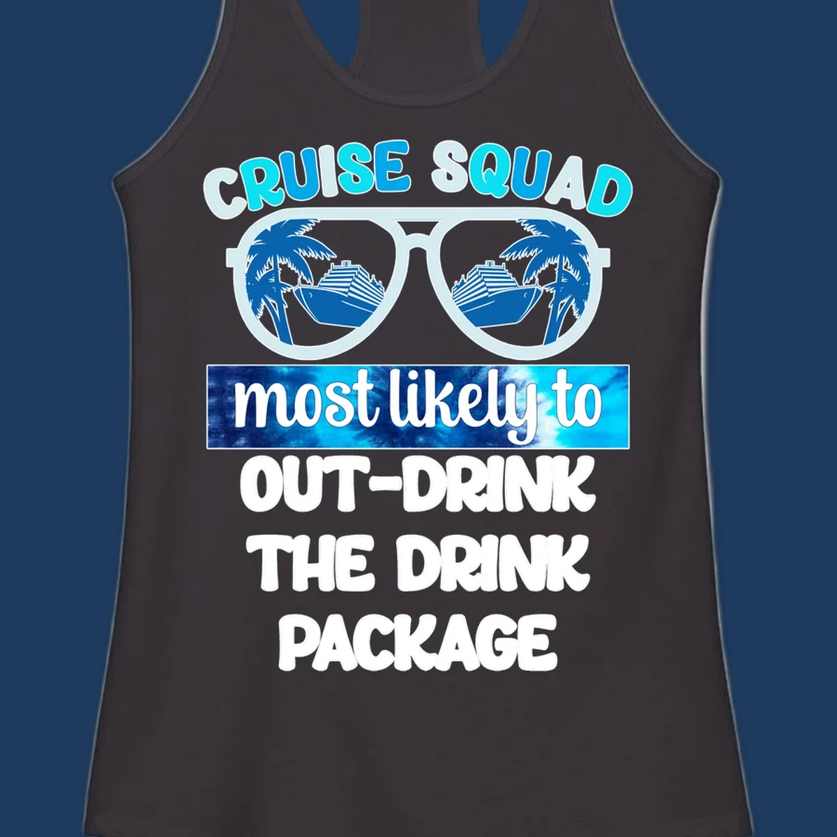 Sunglasses with palm trees and cruise ships, text reads 'Cruise Squad most likely to out-drink the drink package'