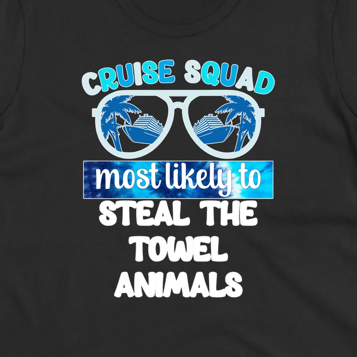 Cruise squad design with sunglasses reflecting ships and palms, text reads 'most likely to steal the towel animals'