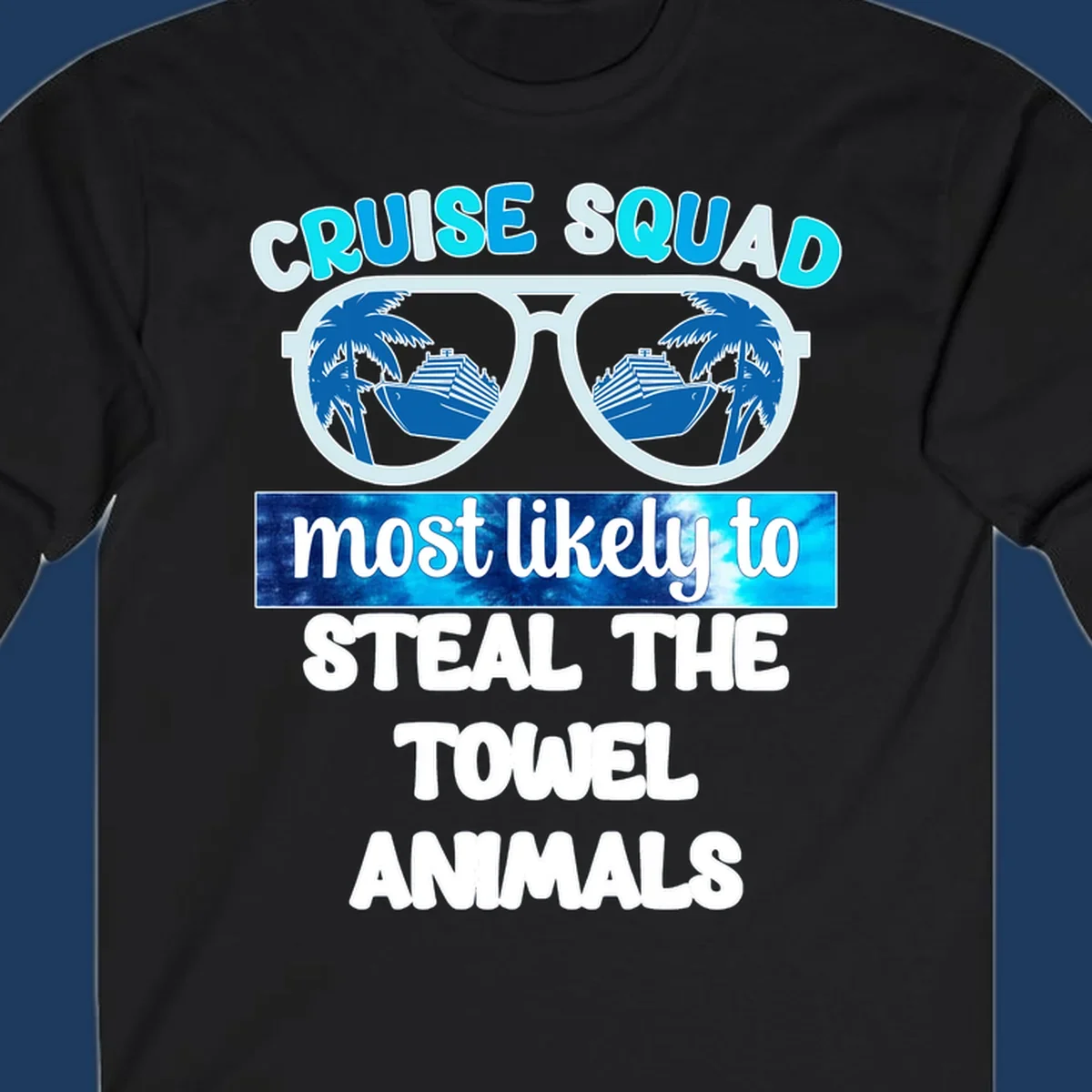 Cruise squad design with sunglasses reflecting ships and palms, text reads 'most likely to steal the towel animals'