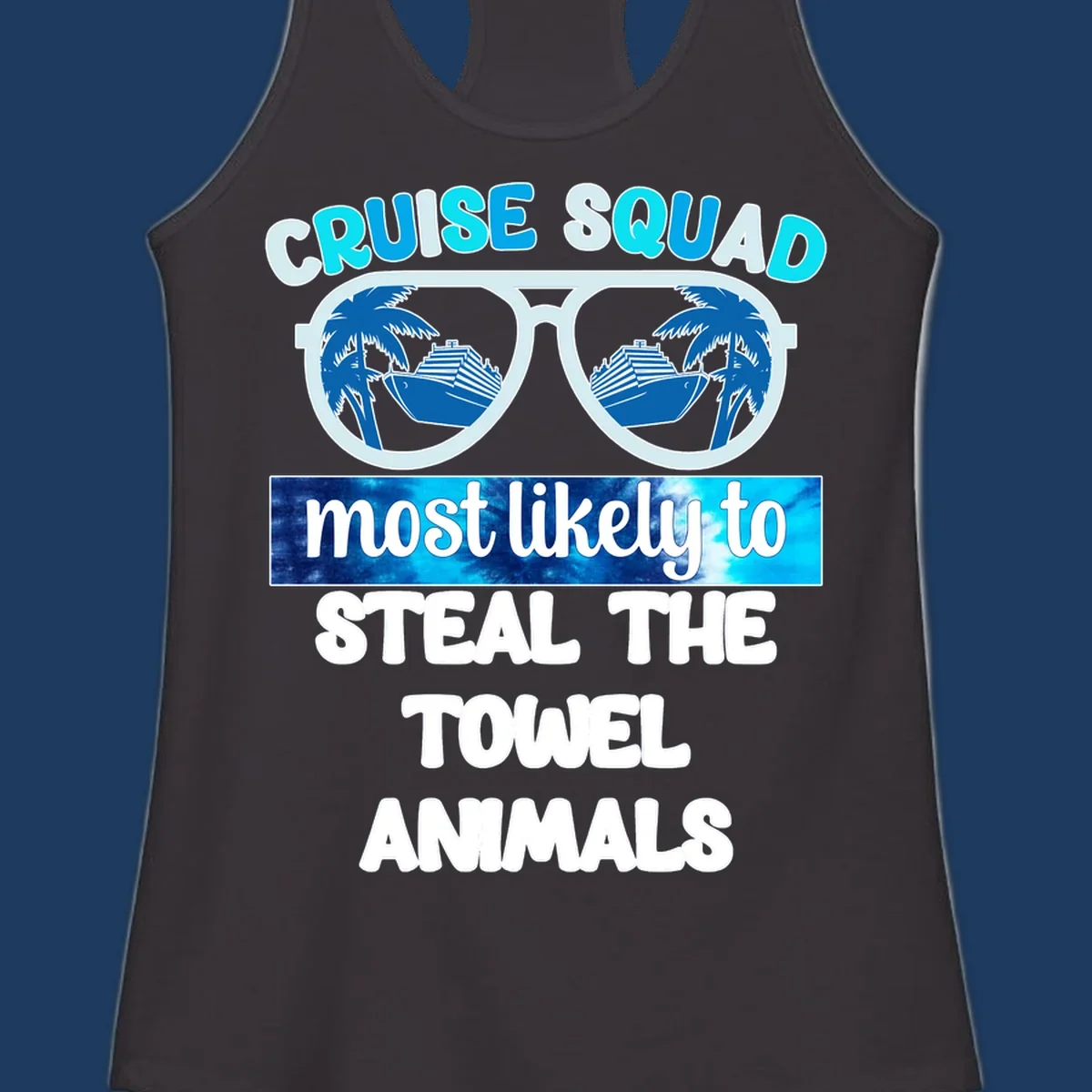 Cruise squad design with sunglasses reflecting ships and palms, text reads 'most likely to steal the towel animals'