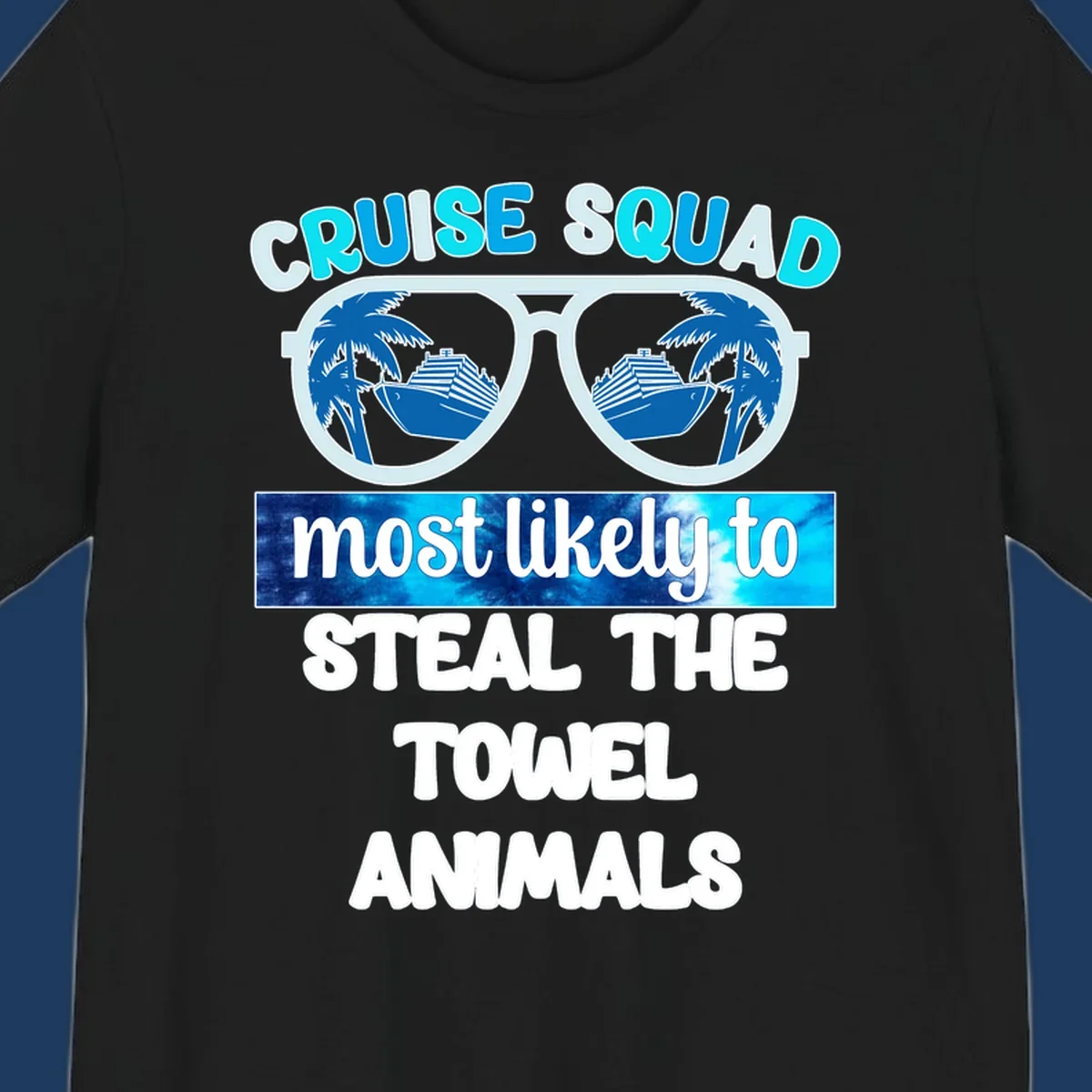 Cruise squad design with sunglasses reflecting ships and palms, text reads 'most likely to steal the towel animals'