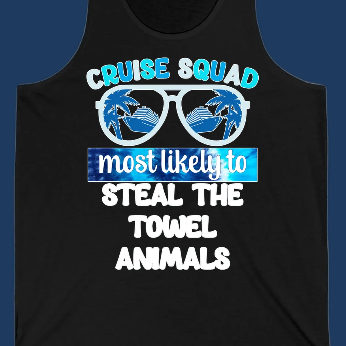 Cruise squad design with sunglasses reflecting ships and palms, text reads 'most likely to steal the towel animals'