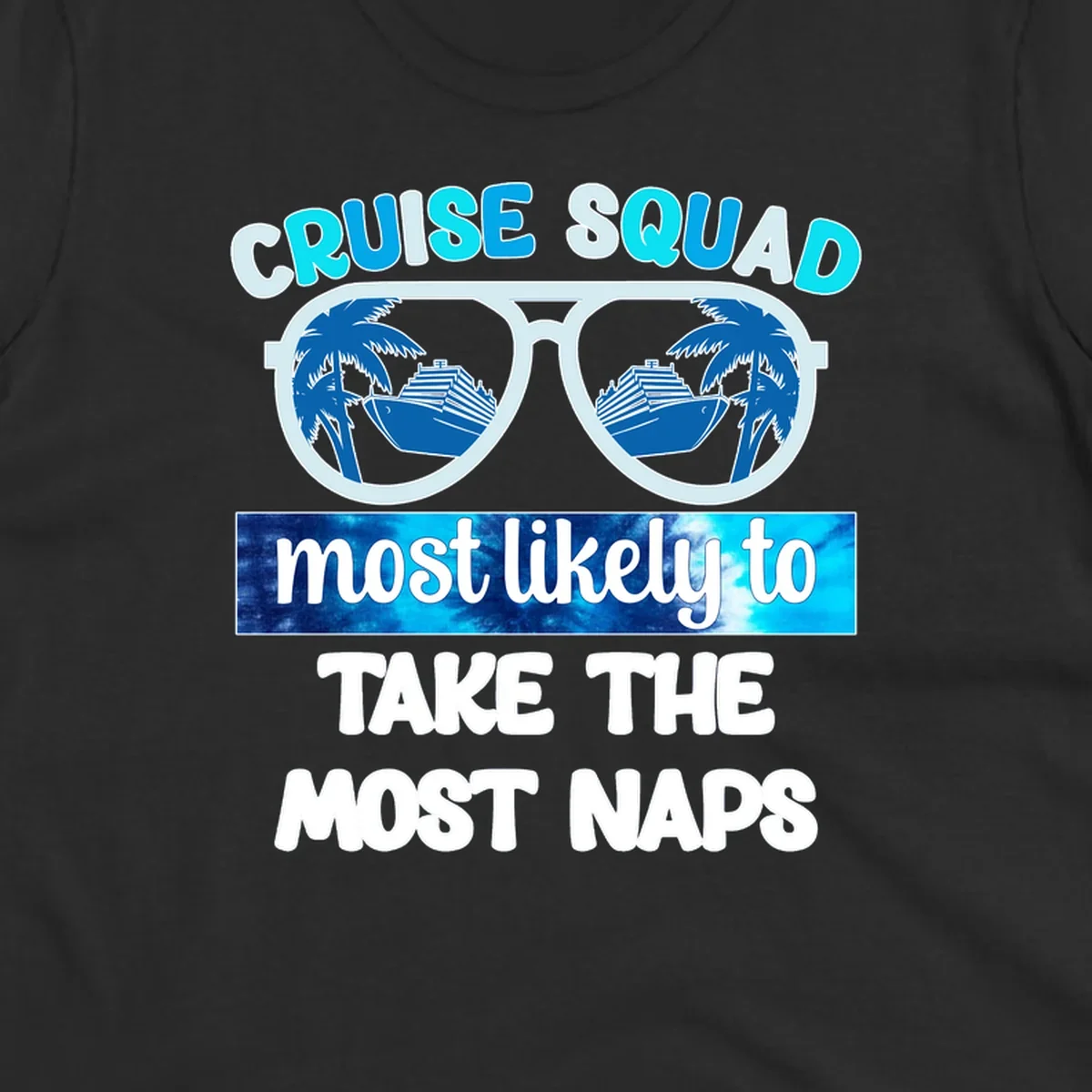 Cruise squad nap design with sunglasses showing palm trees and ship reflection, bold text about taking most naps