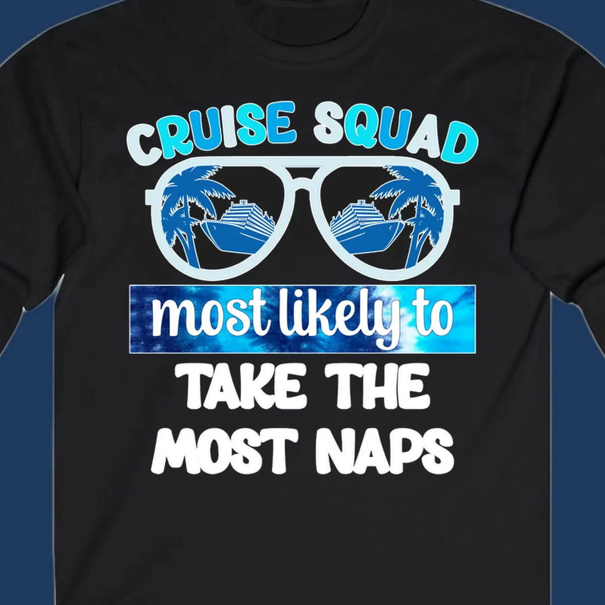 Cruise squad nap design with sunglasses showing palm trees and ship reflection, bold text about taking most naps
