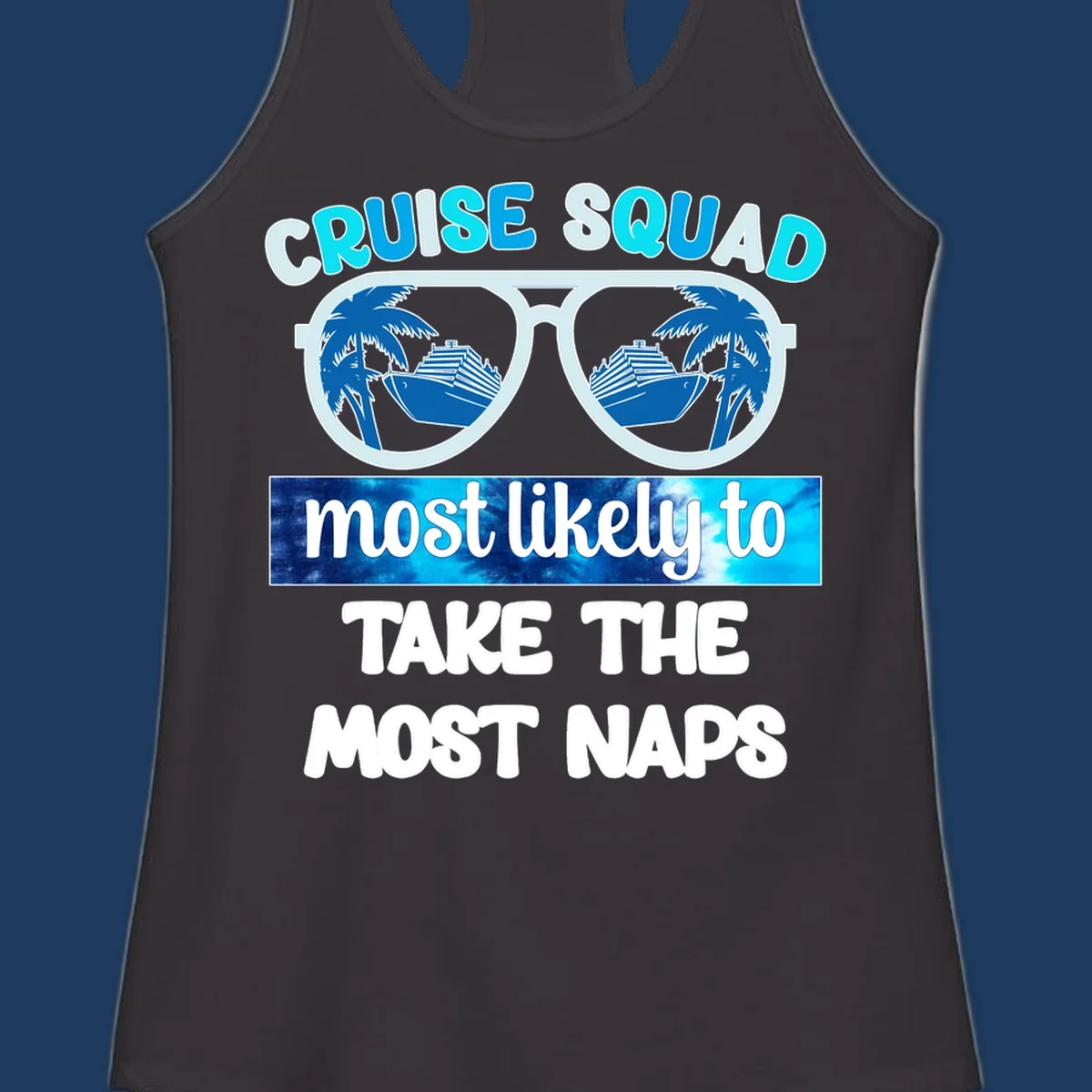 Cruise squad nap design with sunglasses showing palm trees and ship reflection, bold text about taking most naps