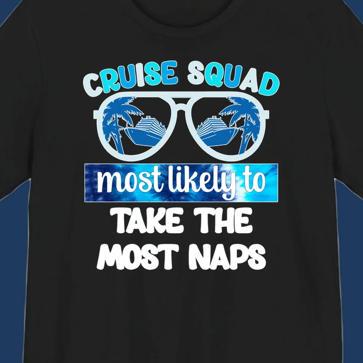 Cruise squad nap design with sunglasses showing palm trees and ship reflection, bold text about taking most naps