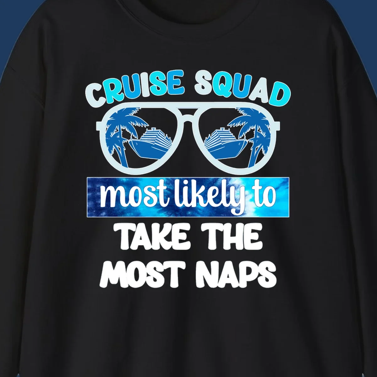 Cruise squad nap design with sunglasses showing palm trees and ship reflection, bold text about taking most naps