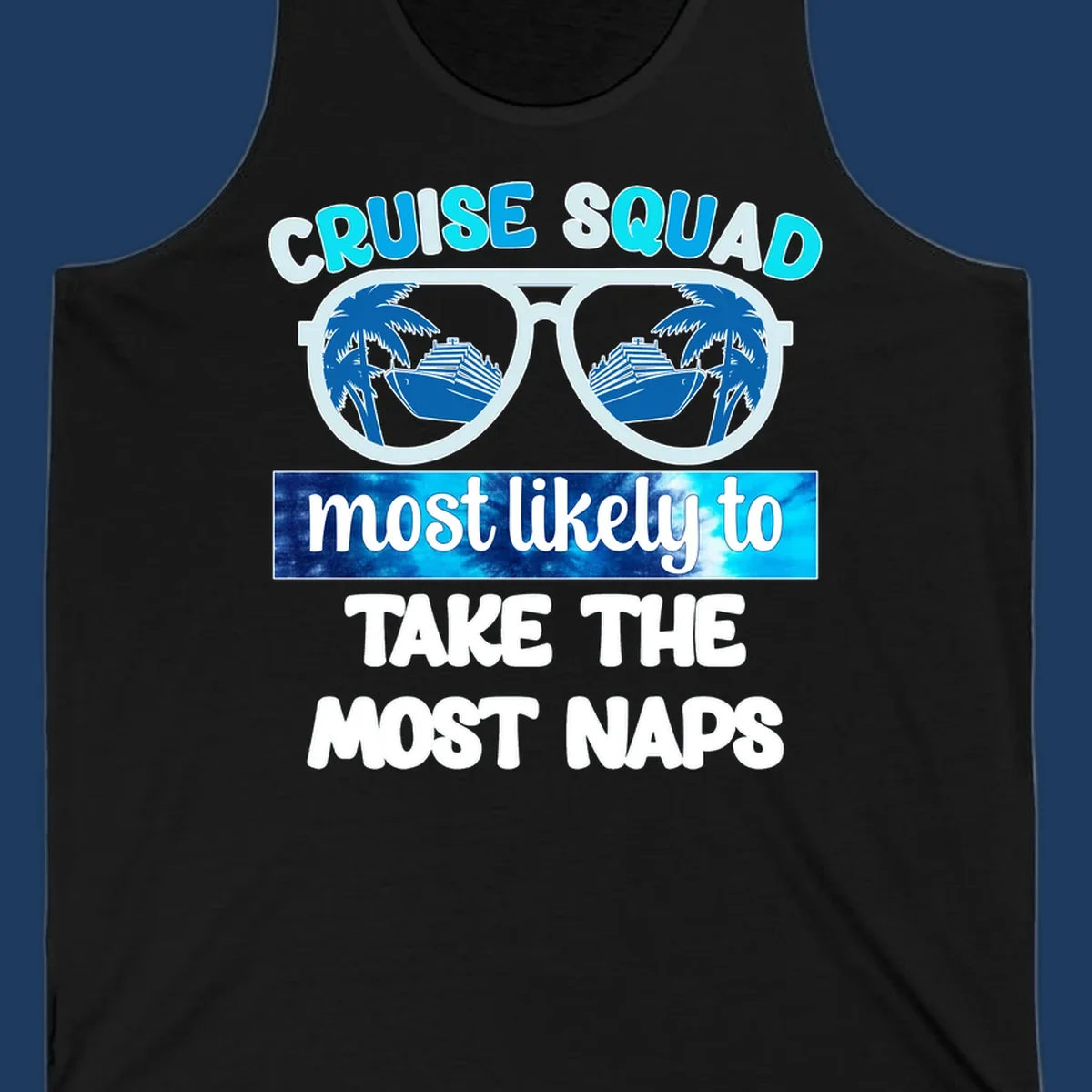 Cruise squad nap design with sunglasses showing palm trees and ship reflection, bold text about taking most naps