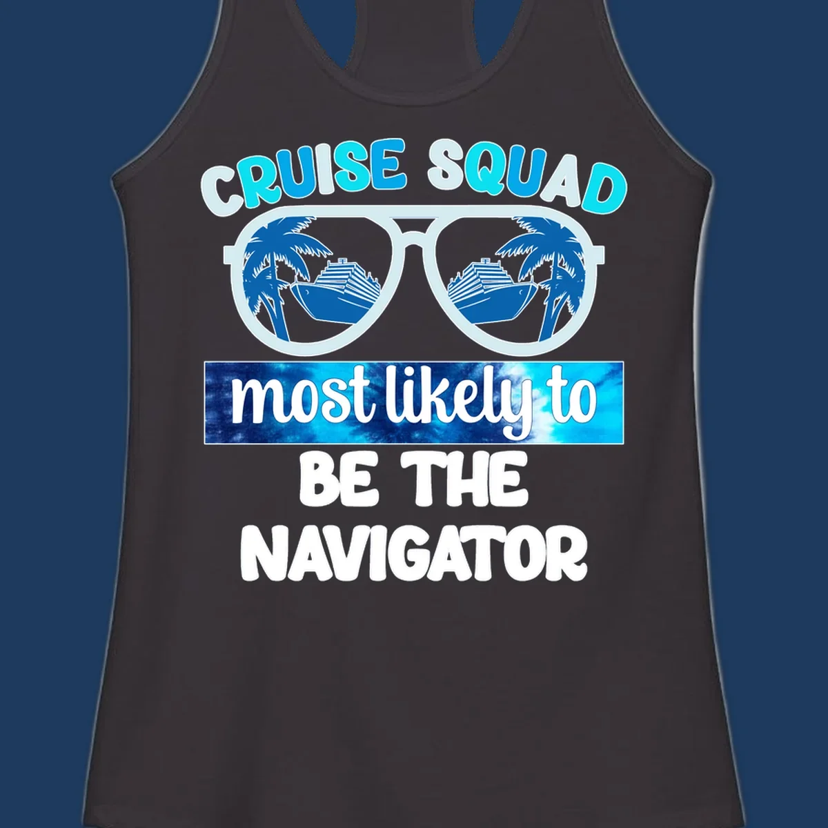 Oversized sunglasses design with cruise ship and palm trees reflecting in lenses, text reads 'Cruise Squad most likely to be the Navigator'