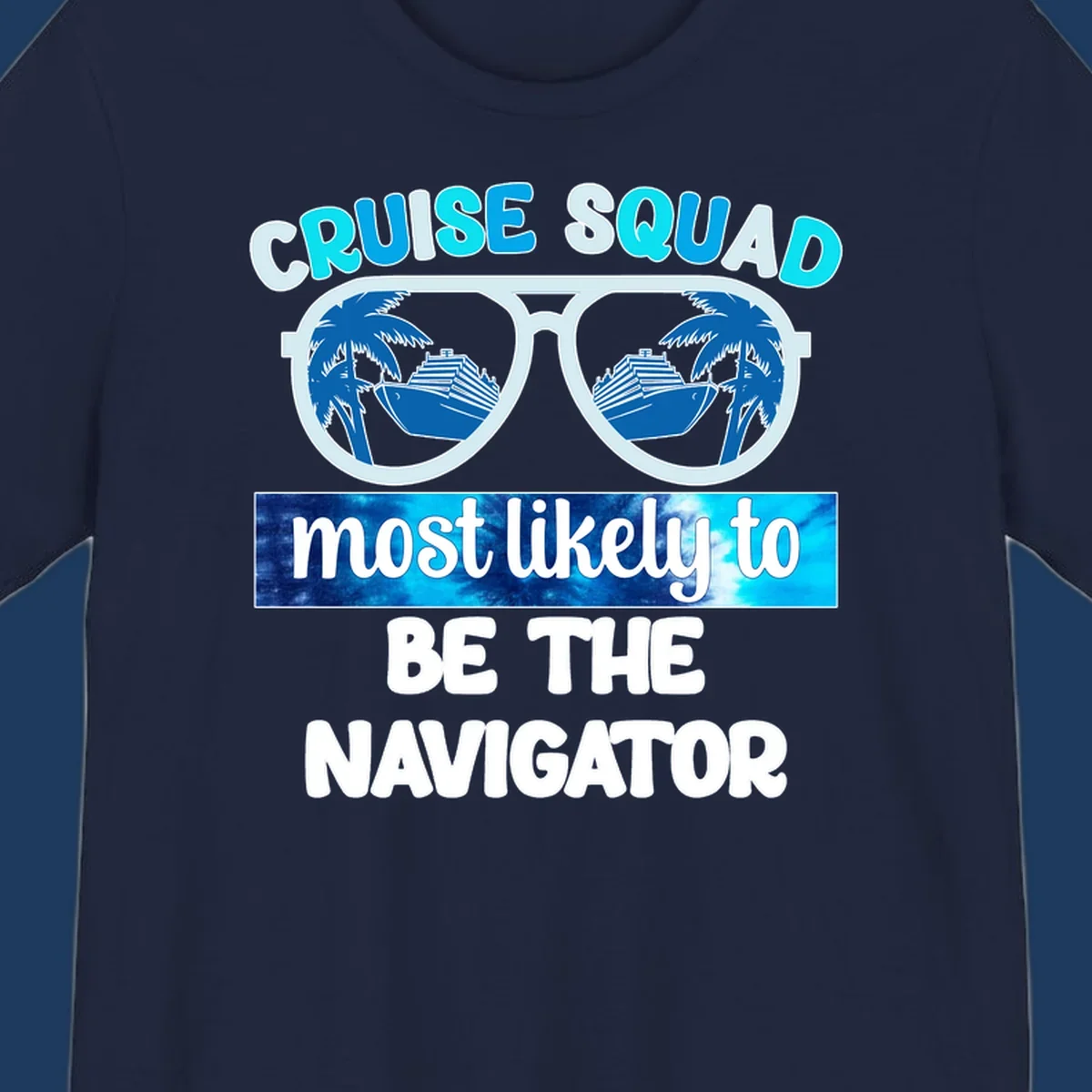 Oversized sunglasses design with cruise ship and palm trees reflecting in lenses, text reads 'Cruise Squad most likely to be the Navigator'