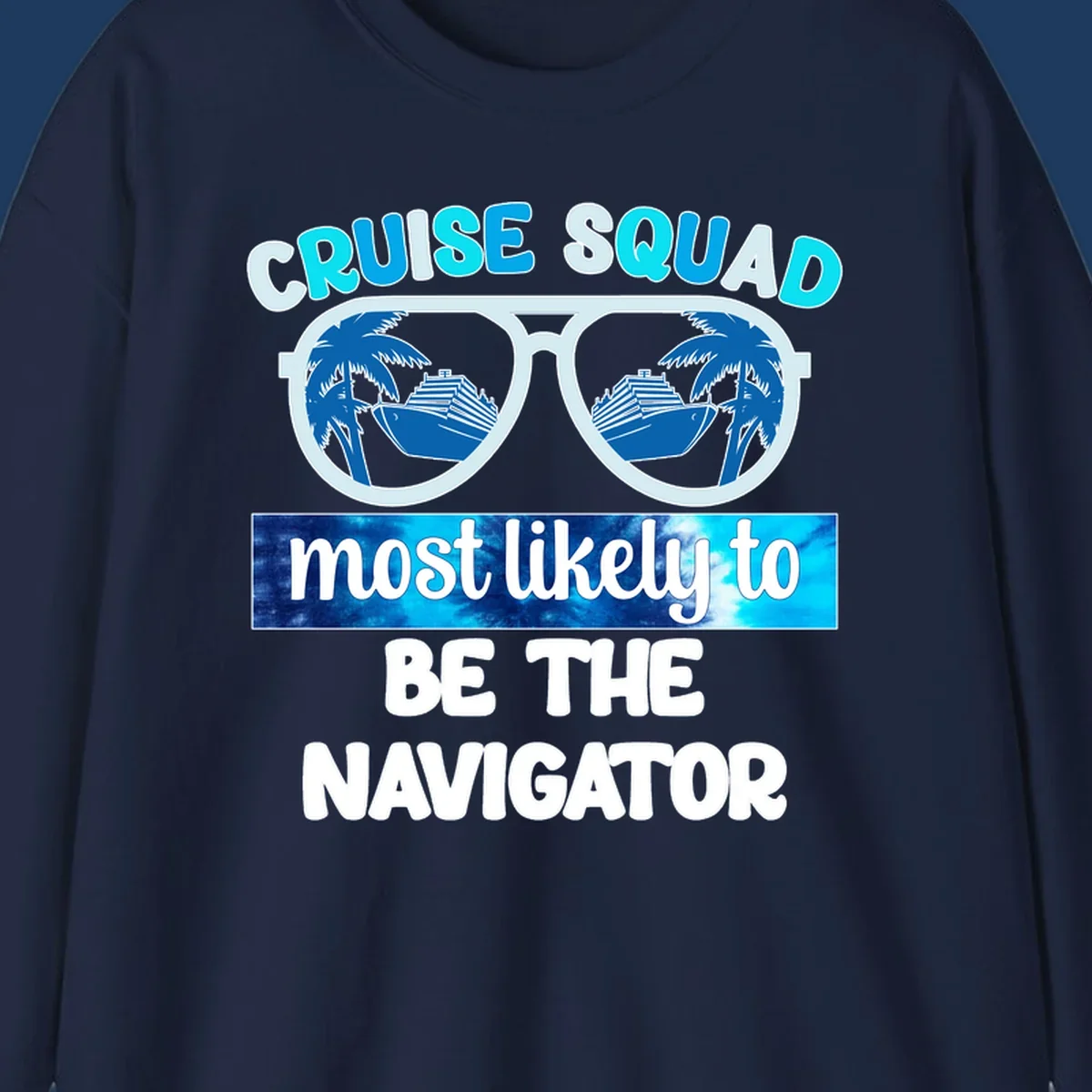 Oversized sunglasses design with cruise ship and palm trees reflecting in lenses, text reads 'Cruise Squad most likely to be the Navigator'