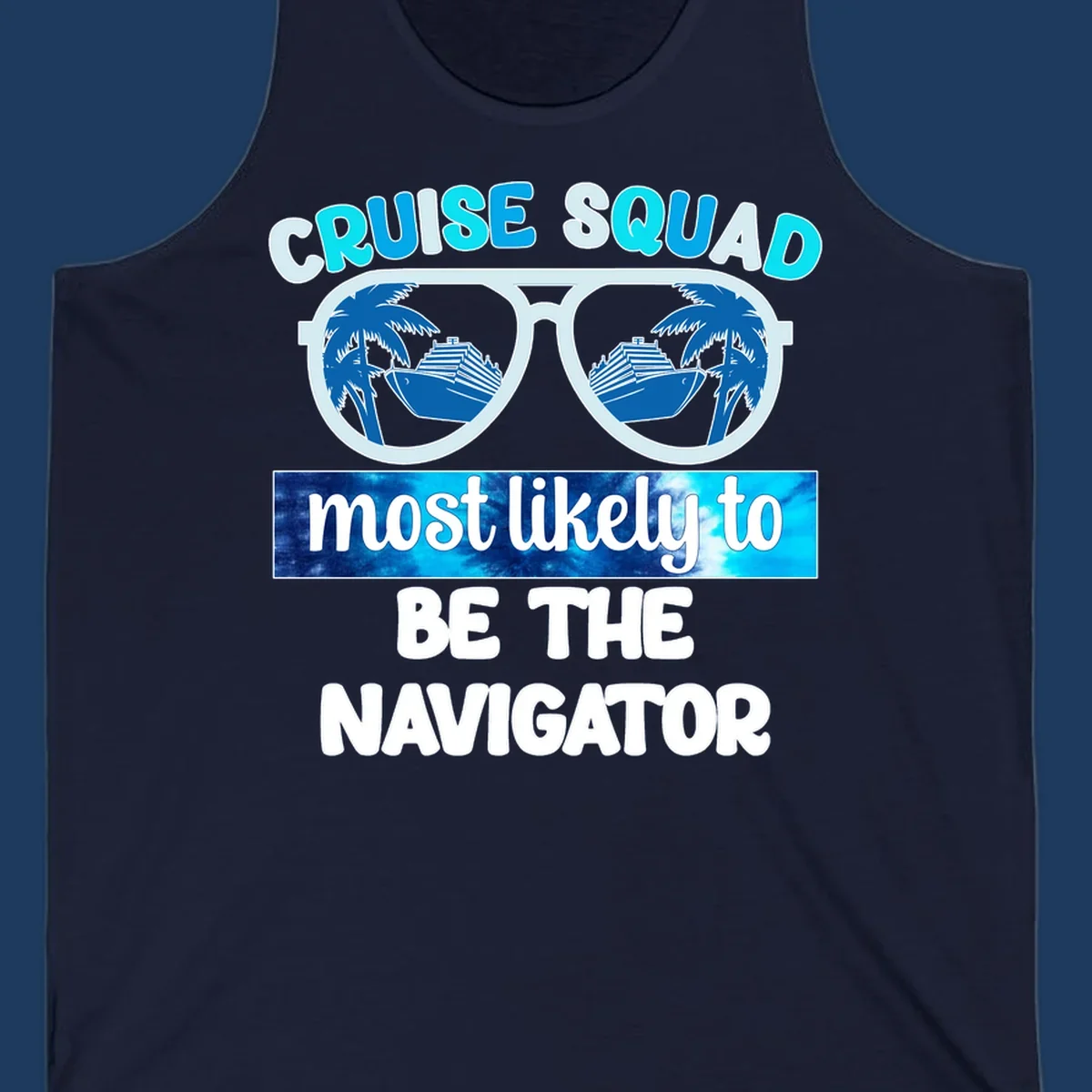 Oversized sunglasses design with cruise ship and palm trees reflecting in lenses, text reads 'Cruise Squad most likely to be the Navigator'