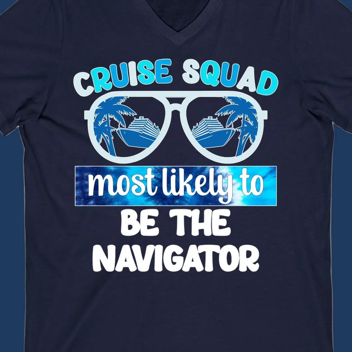 Oversized sunglasses design with cruise ship and palm trees reflecting in lenses, text reads 'Cruise Squad most likely to be the Navigator'