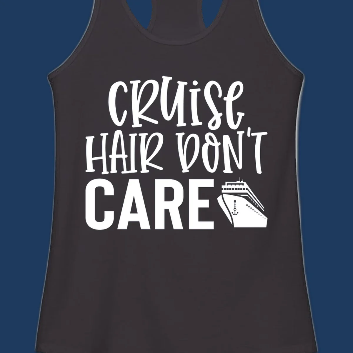 White text reading 'Cruise Hair Don't Care' with cruise ship and anchor illustration on gray background