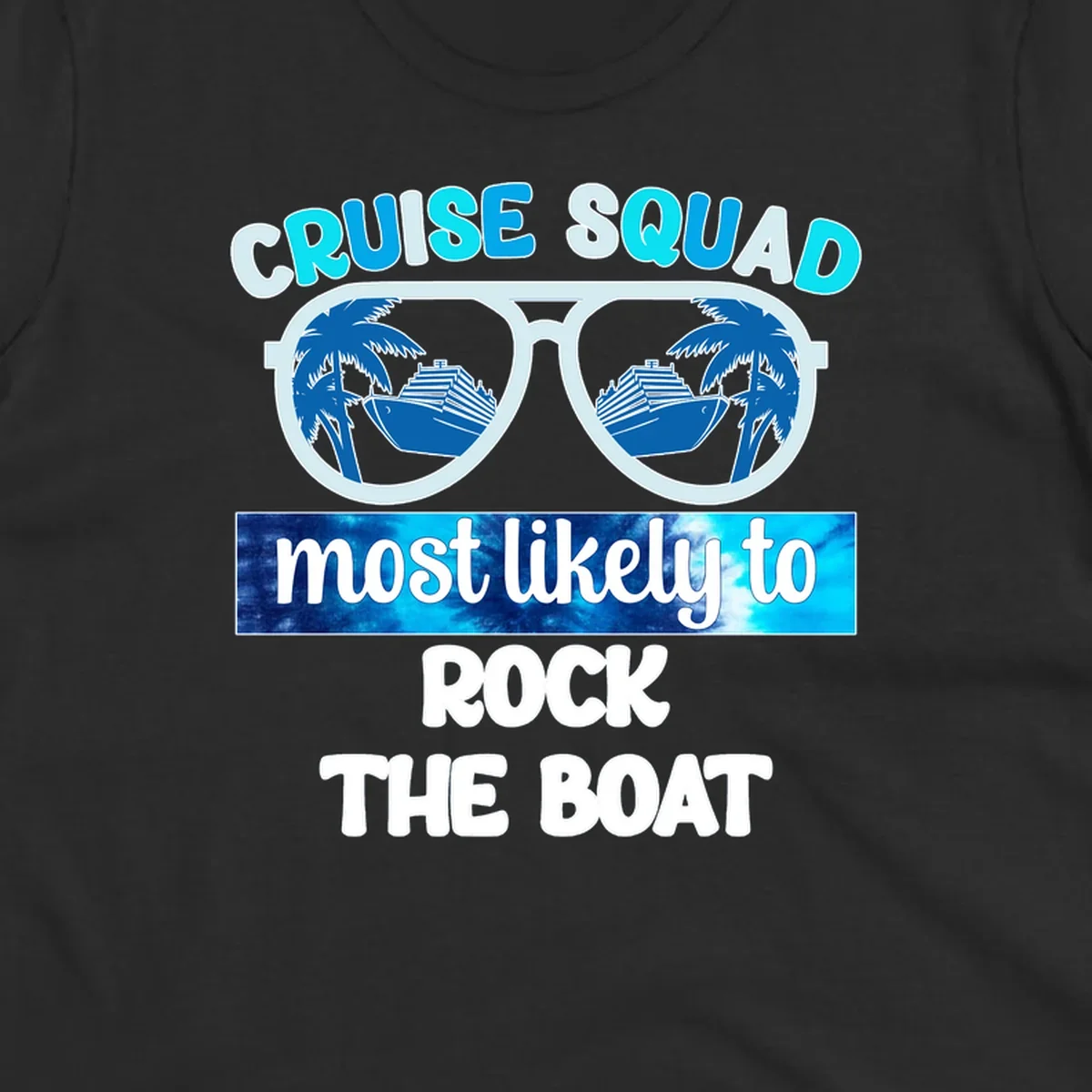 Sunglasses with cruise ships and palm trees reflected in lenses, with 'Cruise Squad Most Likely to Rock The Boat' text in cyan and blue