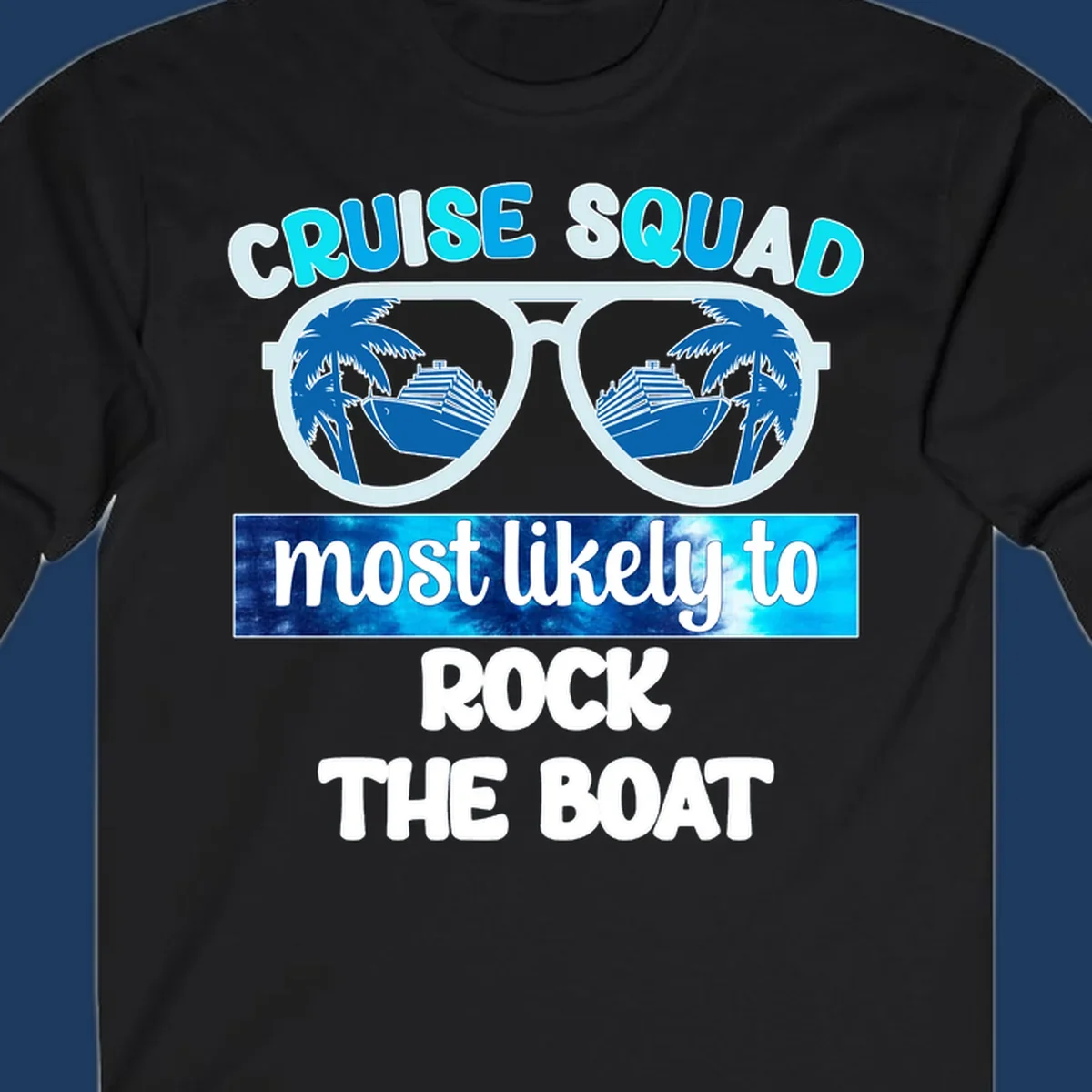 Sunglasses with cruise ships and palm trees reflected in lenses, with 'Cruise Squad Most Likely to Rock The Boat' text in cyan and blue