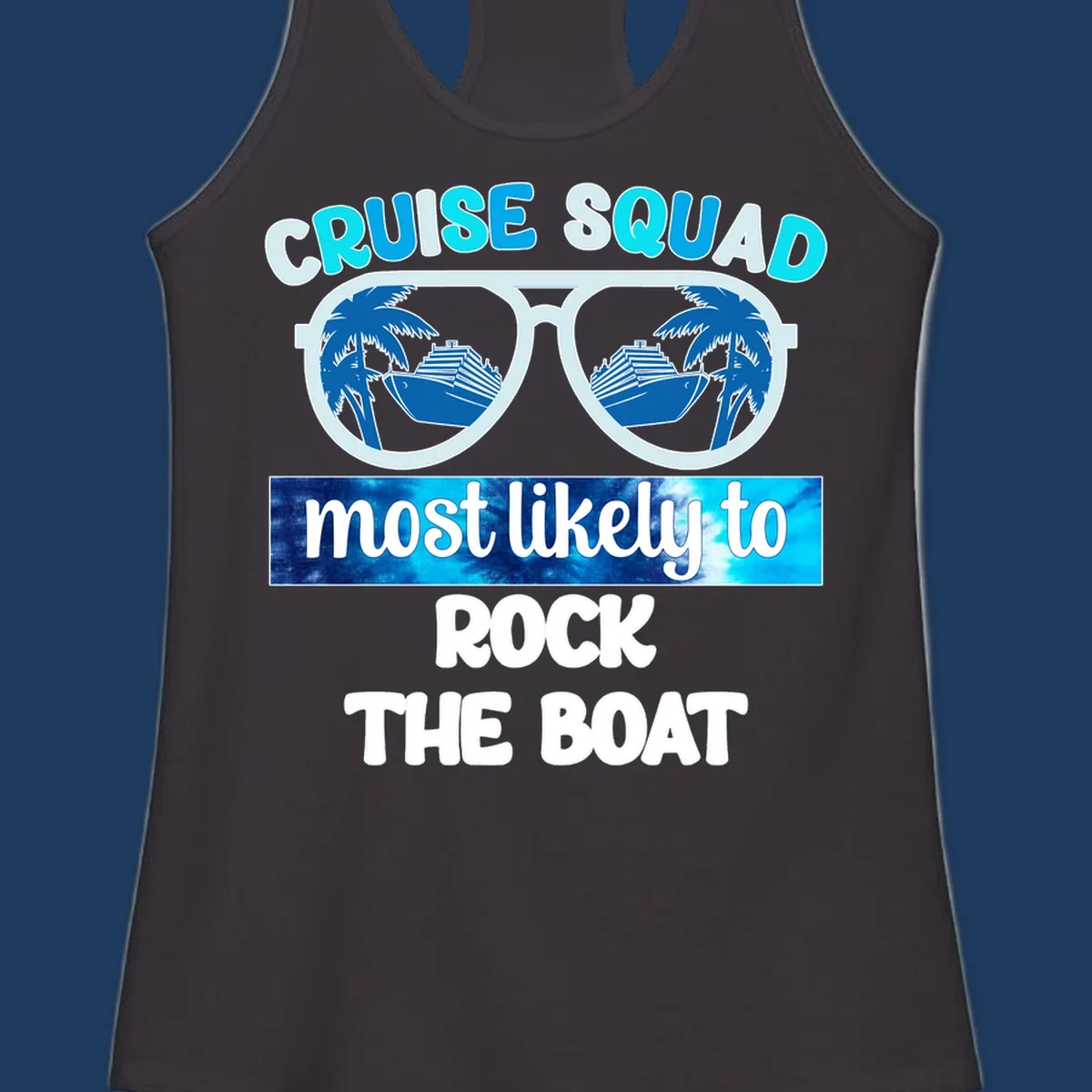Sunglasses with cruise ships and palm trees reflected in lenses, with 'Cruise Squad Most Likely to Rock The Boat' text in cyan and blue