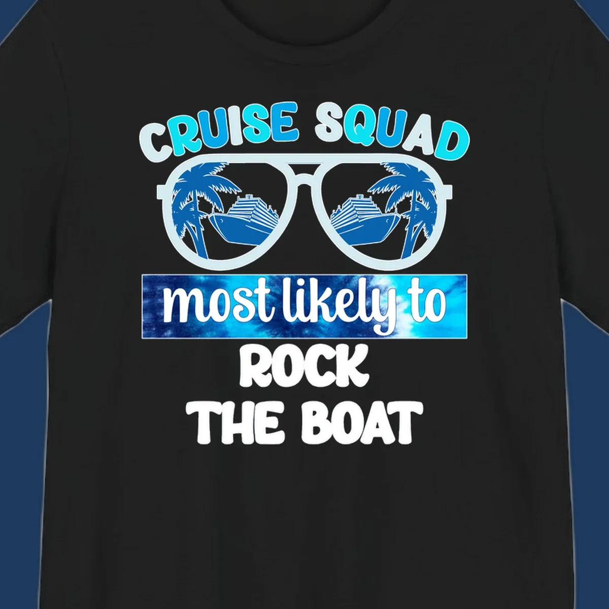 Sunglasses with cruise ships and palm trees reflected in lenses, with 'Cruise Squad Most Likely to Rock The Boat' text in cyan and blue